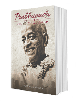 Prabhupada, Solo El Podia Guiarlos